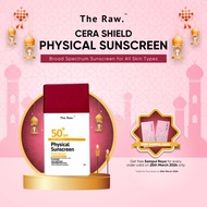 The Raw. Cera-Shield Physical Sunscreen SPF 50+ PA++++* Broad Spectrum UVA / UVB (For Face &amp; Body)