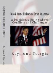 Barack Obama: His Love and Dream for America Raymond Sturgis