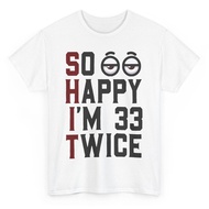 So Happy I'M 33 Twice Funny Birthday T-Shirt - Vintage 66Th Birthday Graphic Tee