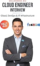 Cloud Engineer Interview: Crack Your Next Job with 100+ Frequently Asked Questions - Fully Solved (C