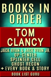 Tom Clancy Books in Order: Jack Ryan series, Jack Ryan Jr series, John Clark, Op-Center, Splinter Cell, Ghost Recon, Net Force, EndWar, Power Plays, short stories, standalone novels, and nonfiction, plus a Tom Clancy biography. Book List Guru