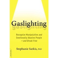 Gaslighting:Recognize Manipulative and Emotionally Abusive People—and Break Free by Stephanie Sarkis