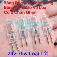 Bóng Đèn Loa Phân Tầng 24v-75w Bóng Đèn Bảo Vệ Loa Có 2 Chân Ghim Loại Tốt. Giá Bán 2 Bóng Là 85k