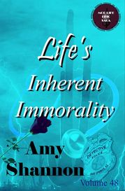 Life's Inherent Immorality Amy Shannon