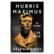 Hubris Maximus: The Shattering of Elon Musk by Faiz Siddiqui (Paperback) ISBN: 9781785127441