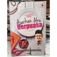 Ajarkan Aku berpuasa. Ustaz kazim