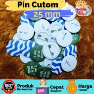 (No PO) Custom Pin Printing 25 Pin/ 25mm PIN/ BROOCH PIN/ SOUVENIR PIN/ SCHOOL PIN/ Custom PIN/ PIN/