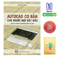 AutoCAD Cơ Bản Cho Người Mới Bắt Đầu (Dành Cho Phiên Bản AutoCAD 2009 Đến 2020) ( Tặng Kèm Sổ Tay )