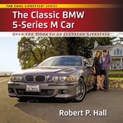 The Classic BMW 5-Series M Car Robert P. Hall