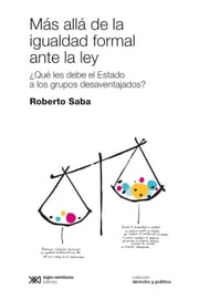 Más allá de la igualdad formal ante la ley Roberto Saba