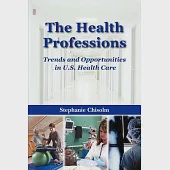 The Health Professions: Trends And Opportunities in U.S. Health Care