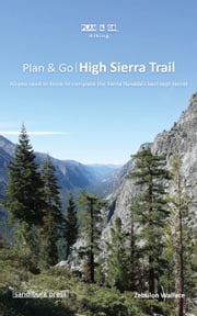 Plan &amp; Go | High Sierra Trail: All You Need to Know to Complete the Sierra Nevada's Best Kept Secret Zebulon Wallace