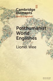 Posthumanist World Englishes Lionel Wee