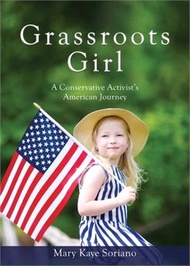 48346.Grassroots Girl A Conservative Activist's American Journey