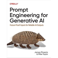 Prompt Engineering for Generative AI Future-Proof Inputs for Reliable Al Outputs by James Phoenix, M