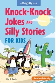 Knock-Knock Jokes &amp; Silly Stories for Kids May B. Gigglin
