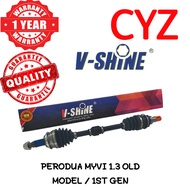 V-SHINE Drive Shaft PERODUA MYVI 1.0 / 1.3 2005-2010 YEAR (WARRANTY 1 YEAR)