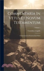 Commentaria In Vetus Et Novum Testamentum: Commentaria In Pentateuchum Mosis; Volume 1