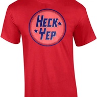 Heck Yep-funny t-shirt