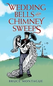 Wedding Bells and Chimney Sweeps Bruce Montague