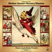 Selections from Mother Goose’s Nursery Rhymes Alcazar AudioWorks