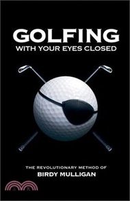3816.Golfing with your Eyes Closed: The Revolutionary Method of Birdy Mulligan