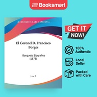 El Coronel D. Francisco Borges: Bosquejo Biografico (1875) (Spanish Edition) | J a P | Paperback | E