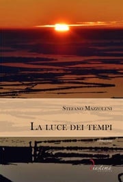 La luce dei tempi Stefano Mazzoleni