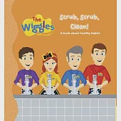 The Wiggles Here to Help: Scrub, Scrub, Clean!: A Book about Healthy Habits