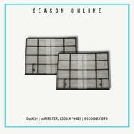 Daikin Air Filter L306 X W421 R03084151893 | FTK20QV1L-5WMY-G1 | FTK25QV1L-5WMY-G1 | FTK20QV1M-5WMY-