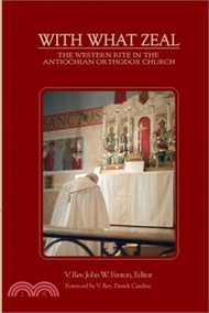 With What Zeal: Curated Essays on the Western Rite in the Antiochian Orthodox Church