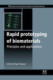 Rapid Prototyping of Biomaterials Roger Narayan