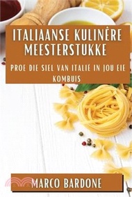 Italiaanse Kulinêre Meesterstukke: Proe die Siel van Italië in Jou Eie Kombuis