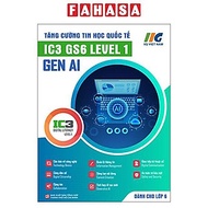 Sách - Tăng Cường Tin Học Quốc Tế - IC3 GS6 Level 1 - Gen AI - Dành Cho Lớp 6