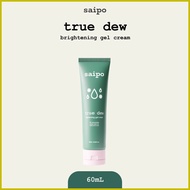 ∇ ❧ ✻ saipo True Dew Brightening Gel Cream Moisturizer (60mL)