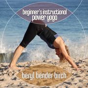 Beginner's Instructional Power Yoga Beryl Bender Birch
