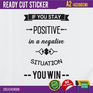 Wall Sticker / Glass Sticker Quotes If You Stay Positive In A Negative Situation, You Win Uk A2