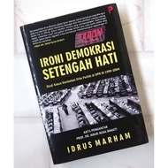 Ironi HALF HEART DEMOCRACY (The Case Study of Elite Politics Contestation in DPR RI 1999 - 2004): Id