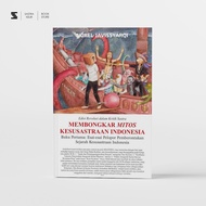 Literature - Revealing the Myth of Indonesian Literature First Book: Essays on Reporting Pioneers Hi