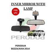 PERODUA BEZZA/AXIA 2014-2022 Inner Mirror With Lamp Rear View/Cermin Pandang Belakang FOR 1PC