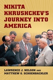 Nikita Khrushchev's Journey into America Matthew Schoenbachler