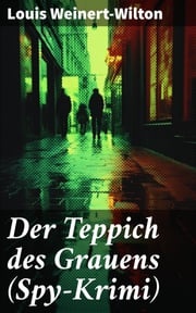 Der Teppich des Grauens (Spy-Krimi) Louis Weinert-Wilton