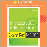 Exam Ref MS-102 Microsoft 365 Administrator by Orin Thomas (UK edition, Paperback)