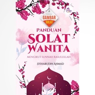 Panduan Solat untuk Wanita mengikut Sunnah Rasulullah Bergambar - Syihabudin Ahmad (SANTAI ILMU PUBL