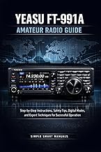 YEASU FT 991A AMATEUR RADIO GUIDE: Step-by-Step Instructions, Safety Tips, Digital Modes, and Expert