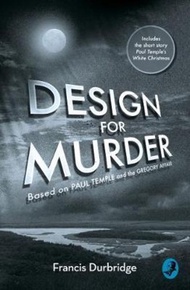 Design For Murder : Based on `Paul Temple and the Gregory Affair'