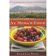 At Mesa’s Edge: Cooking and Ranching in Colorado’s North Fork Valley (新品)