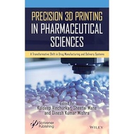 Precision 3D Printing in Pharmaceutical Sciences: A Transformative Shift in Drug Manufacturing and D