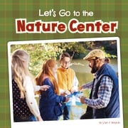 Let's Go to the Nature Center Lisa J. Amstutz