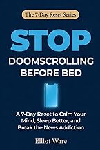 Stop Doomscrolling Before Bed: A 7-Day Reset to Calm Your Mind, Sleep Better, and Break the News Add